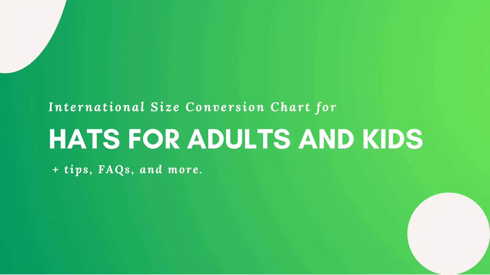 International Size Conversion Charts for Hats for Adults and Kids
